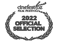 Official Selection, 2022 Cinefest Oz Film Festival